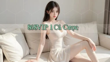868vip 1 cá cược