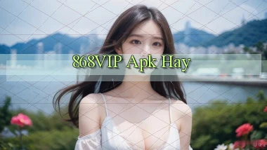 868vip apk hay