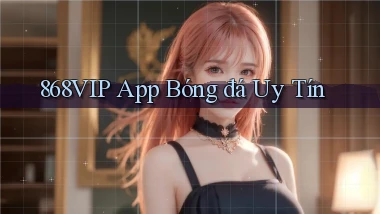 868vip app bóng đá uy tín