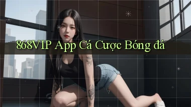 868vip app cá cược bóng đá
