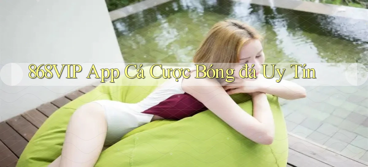 868vip app cá cược bóng đá uy tín