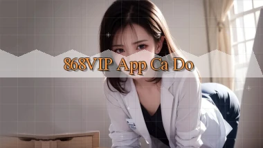 868vip app cá độ