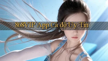 868vip app cá độ uy tín