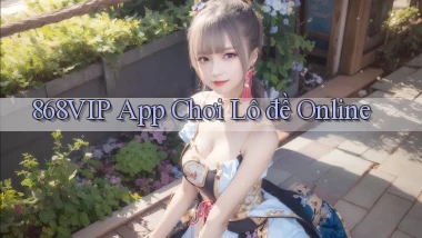 868vip app chơi lô đề online