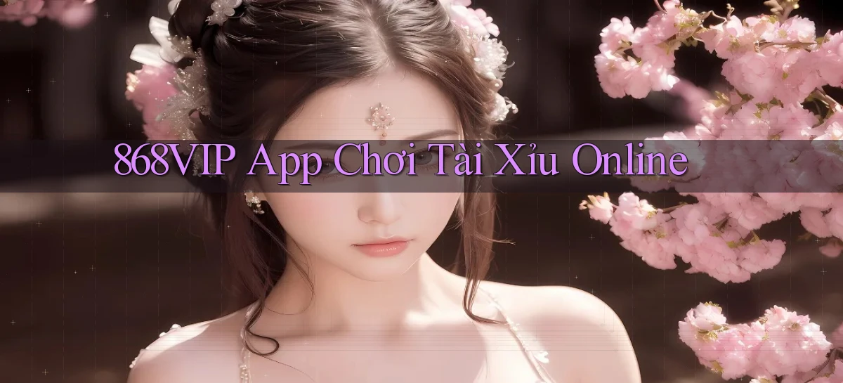 868vip app chơi tài xỉu online
