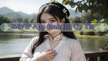868vip app đánh bài uy tín