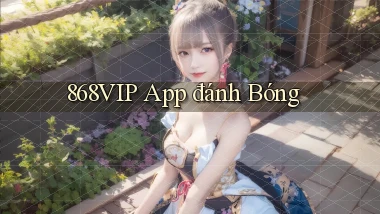 868vip app đánh bóng