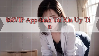 868vip app đánh tài xỉu uy tín