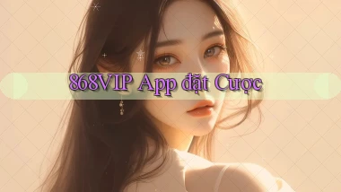 868vip app đặt cược