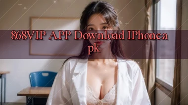 868vip APP download iPhone.apk