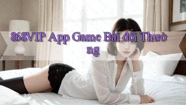 868vip app game bài đổi thưởng