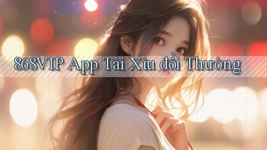 868vip app tài xỉu đổi thưởng