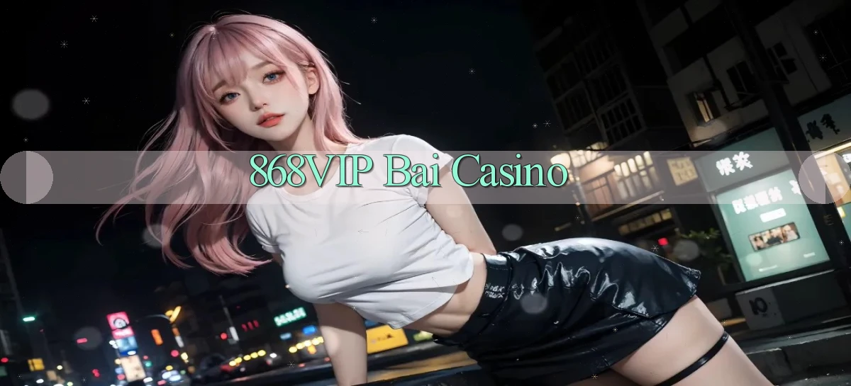 868vip bài casino