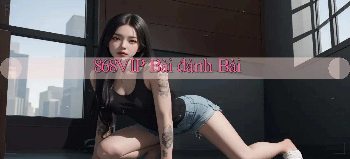 868vip bài đánh bài