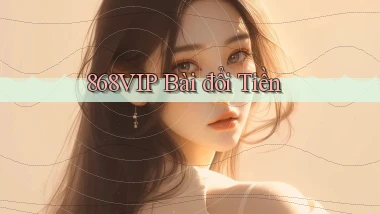 868vip bài đổi tiền