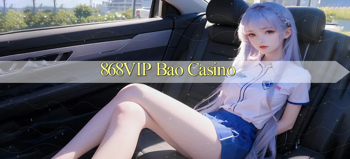 868vip bao casino