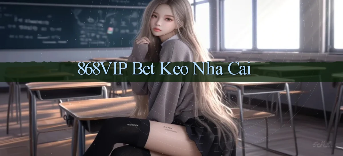 868vip bet keo nha cai