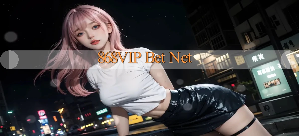 868vip bet net