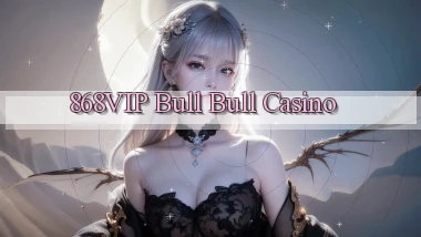 868vip bull bull casino