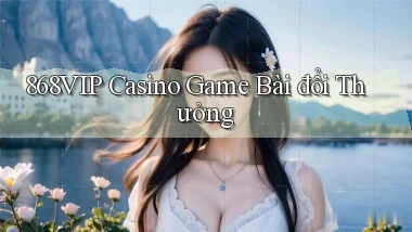 868vip casino game bài đổi thưởng