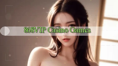 868vip casino games