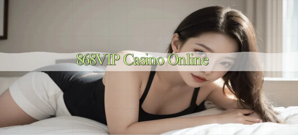868vip casino online