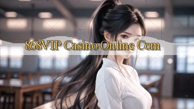 868vip casino online com