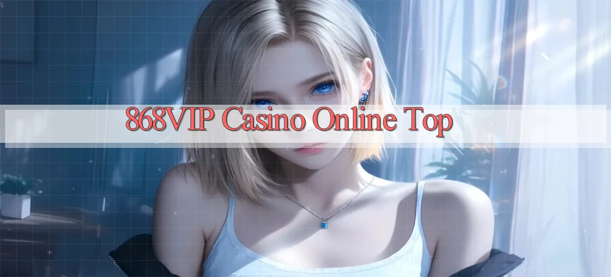 868vip casino online top