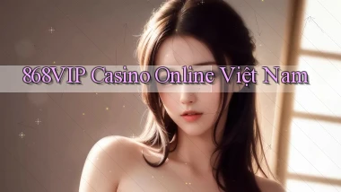 868vip casino online việt nam