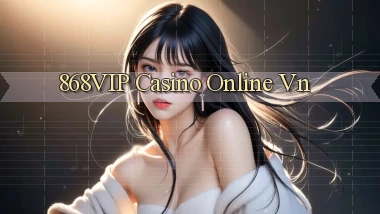 868vip casino online vn