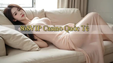 868vip casino quốc tế