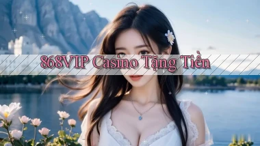 868vip casino tặng tiền