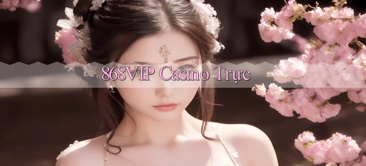 868vip casino trực