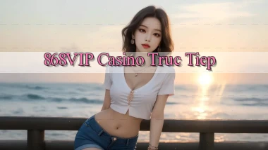 868vip casino truc tiep
