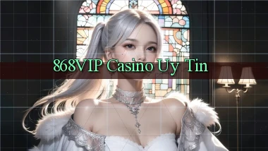 868vip casino uy tín