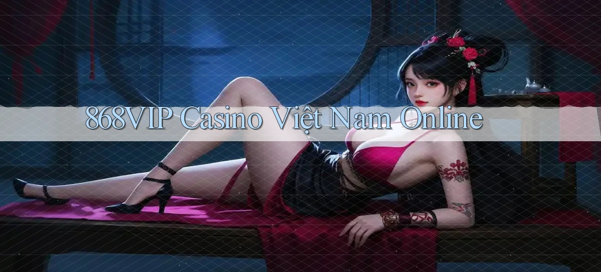 868vip casino việt nam online