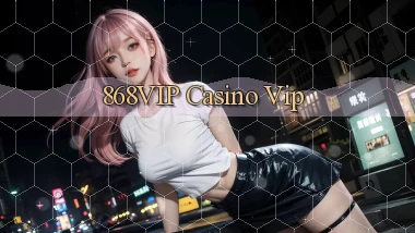 868vip casino vip