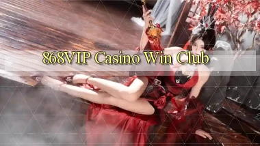 868vip casino win club