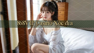 868vip casino xóc đĩa