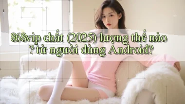 868vip chất (2025) lượng thế nào từ người dùng Android