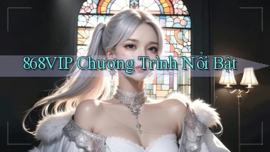 868vip  chương trình nổi bật