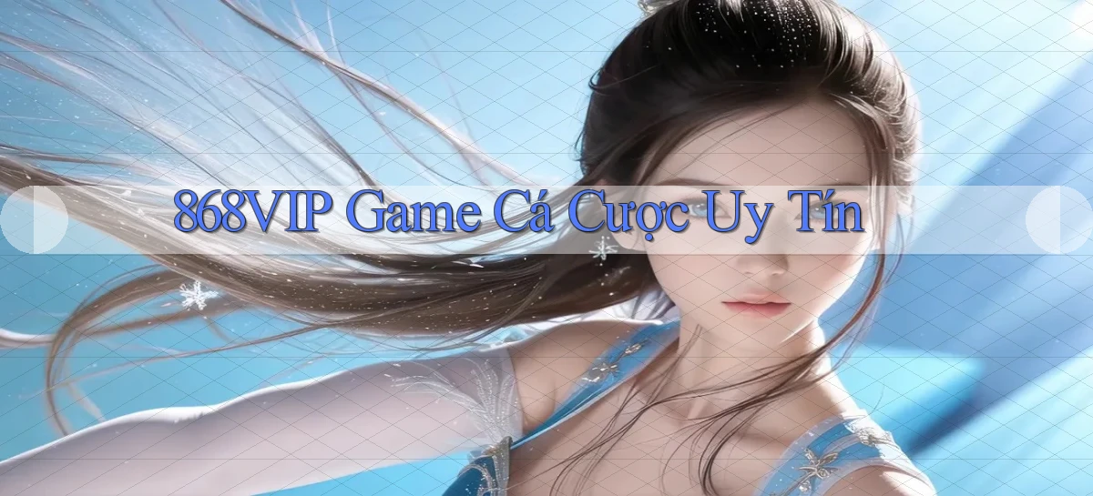 868vip  game cá cược uy tín