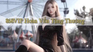 868vip  hoàn vốn tặng thưởng