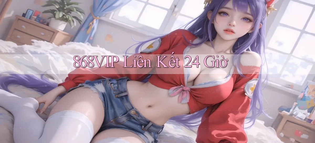 868vip liên kết 24 giờ