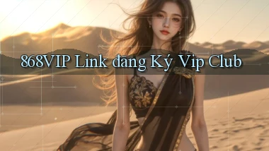 868vip  Link đăng ký vip club