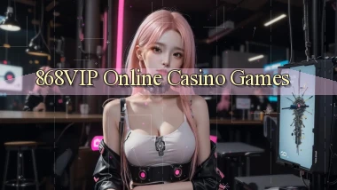 868vip Online Casino Games