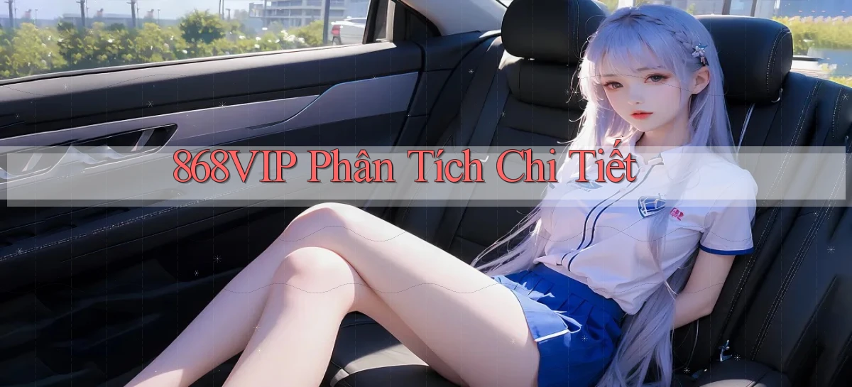 868vip  phân tích chi tiết