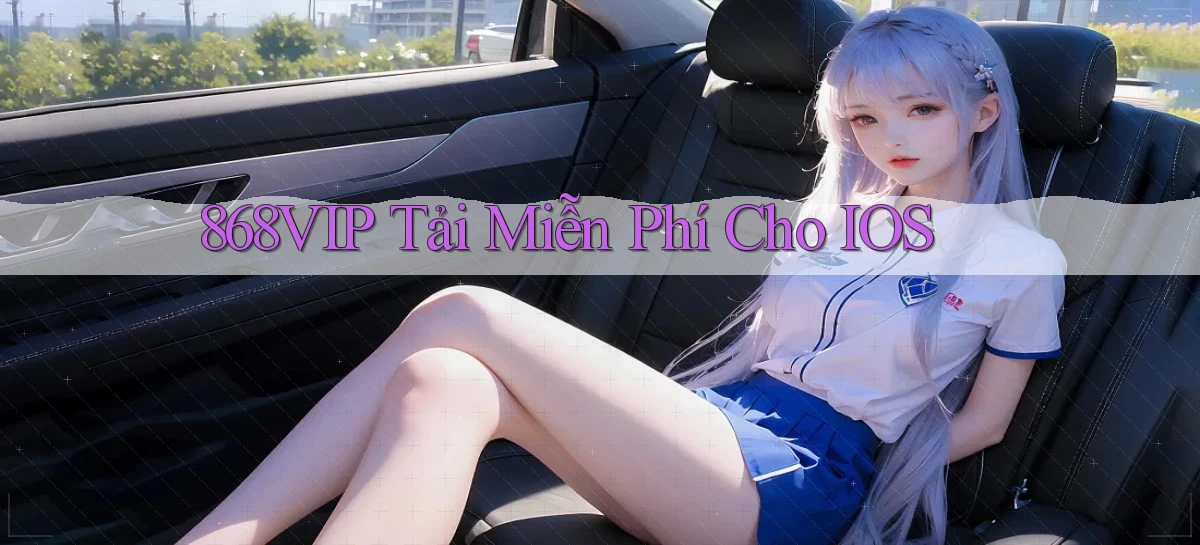 868vip  tải miễn phí cho iOS
