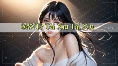 868vip  tài xỉu tài xỉu