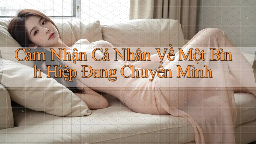 Cảm Nhận Cá Nhân Về Một Bình Hiệp Đang Chuyển Mình Cảm Nhận Cá Nhân Về Một Bình Hiệp Đang Chuyển Mình